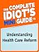 The Complete Idiot's Mini Guide to Understanding Healthcare Reform The Complete Idiot's Mini Guide to Understanding Healthcare Reform