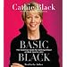 Basic Black: The Essential Guide for Getting Ahead at Work (and in Life)