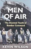 Men Of Air: The Doomed Youth Of Bomber Command (Bomber War Trilogy 2)