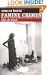 Famine Crimes: Politics and the Disas...