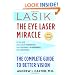 Lasik: The Eye Laser Miracle: The Complete Guide to Better Vision