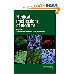 Medical Implications of Biofilms by Michael Wilson and Deirdre Devine