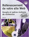 Référencement de votre site Web - Google et autres moteurs de recherche (2ième édition)