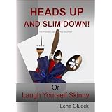 100 Pounds Lost - Without Sacrifice! Heads Up And Slim Down! - or Laugh Yourself Skinny