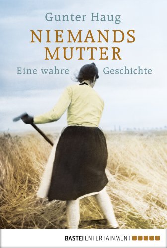 Niemands Mutter: Eine wahre Geschichte (Biographien. Bastei Lübbe Taschenbücher) (German Edition)