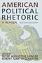 American Political Rhetoric: A Reader (American Political Rhetoric: Essential Speeches & Writings on)