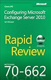 MCTS 70-662 rapid review : configuring Microsoft Exchange Server 2010