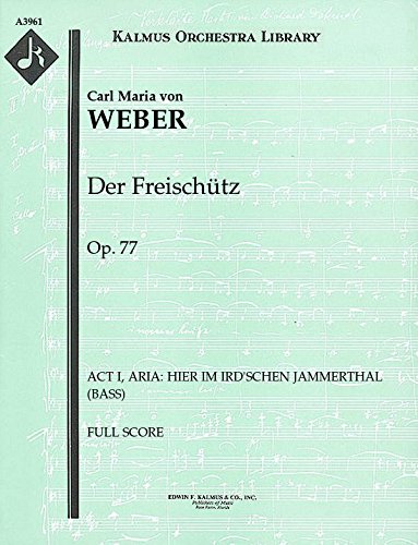 Der Freischütz, Op.77 (Act I, Aria: Hier im ird'schen Jammerthal (bass)): Full Score (Qty 4) [A3961]