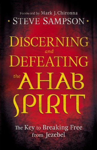 Discerning and Defeating the Ahab Spirit: The Key to Breaking Free from Jezebel