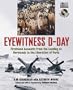 Eyewitness D-Day: Firsthand Accounts from the Landing at Normandy to the Liberation of Paris