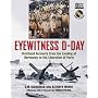 Eyewitness D-Day: Firsthand Accounts from the Landing at Normandy to the Liberation of Paris