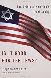 Is It Good for the Jews?: The Crisis of Americas Israel Lobby