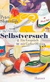 Selbstversuch: Ein Gespr&auml;ch mit Carlos Oliveira - Peter Sloterdijk, Carlos Oliveira