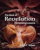 The Book of Revelation: Discipleship Lessons (JesusWalk Bible Study Series)