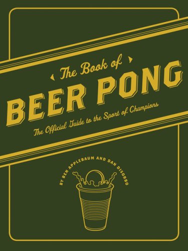 The Book of Beer Pong: The Official Guide to the Sport of Champions