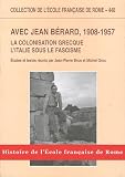 Avec Jean B�rard, 1908-1957 : La colonisation grecque, l'Italie sous le fascisme