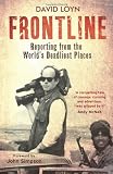 Frontline: Living and Dying in the World's Most Dangerous Places: Reporting from the World's Deadliest Places