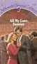 All My Love, Forever (Silhouette Special Edition #311)