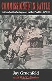 Commissioned in Battle: A Combat Infantryman in the Pacific, WWII