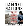 Damned Nations: Greed, Guns, Armies, and Aid