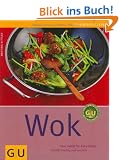 Wok: Neue Vielfalt f�r Asien-K�che - schnell, knackig und exotisch (GU einfach clever Relaunch 2007)