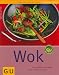  : Wok: Neue Vielfalt für Asien-Köche - schnell, knackig und exotisch (GU einfach clever Relaunch 2007)