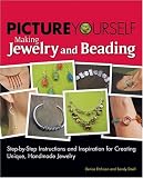 Picture Yourself Making Jewelry and Beading (Picture Yourself)