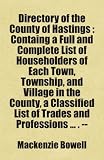 Directory of the County of Hastings : Containg a Full and Complete List of Householders of Each Town, Township, and Village in the County, a Classified ... ... . --: Includes free bonus books.