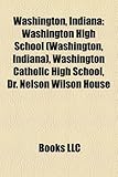 Washington, Indiana: Washington High School (Washington, Indiana), Washington Catholic High School, Dr. Nelson Wilson House-