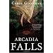 Arcadia Falls: A Novel