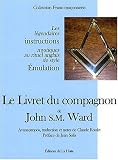 Le Livret du compagnon de John S.M. Ward : Les légendaires instructions mystiques au rituel anglais de style Emulation