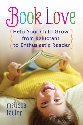 Book Love: Help Your Child Grow from Reluctant to Enthusiastic Reader
