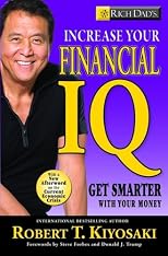 Rich Dad's Increase Your Financial IQ: It's Time to Get Smarter with Your Money