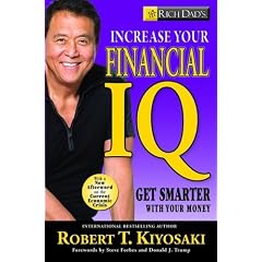 Rich Dad's Increase Your Financial IQ: It's Time to Get Smarter with Your Money