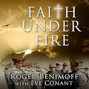 Faith Under Fire: An Army Chaplain's Memoir | [Roger Benimoff, Eve Conant]