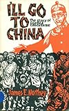 I'll go to China : the story of George Lancashire