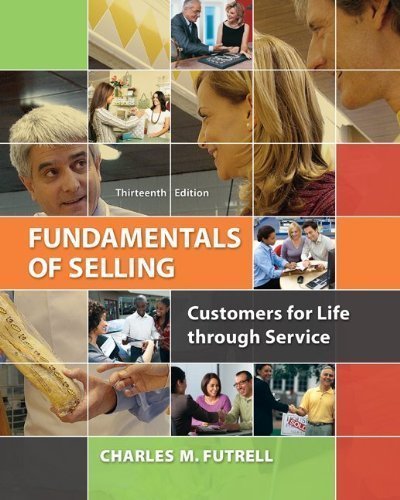 Fundamentals of Selling: Customers for Life through Service 13th (thirteenth) edition by Futrell, Charles published by McGraw-Hill/Irwin (2013) Hardcover