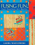 Fusing Fun! Fast Fearless Art Quilts