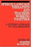 Product details for Speech/Language Therapists and Teachers Working Together: A Systems Approach to Collaboration
