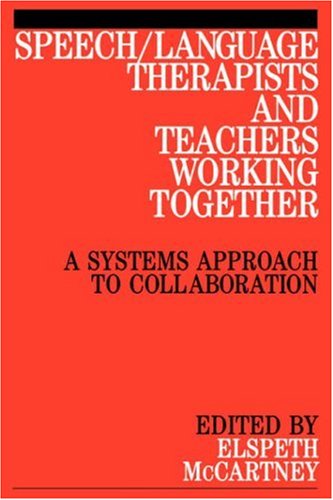 Books: Speech/Language Therapists and Teachers Working Together. A Systems Approach to Collaboration
