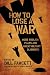 How to Lose a War: More Foolish Plans and Great Military Blunders