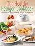 The Healthy Halogen Cookbook: Over 150 Recipes to Help You Eat Well, Feel Good - and Stay That Way