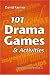 101 Drama Games and Activities