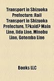 Transport in Shizuoka Prefecture Transport in Shizuoka Prefecture: Rail Transport in Shizuoka Prefecture, Tkaid Main Line, Iidarail Transport in Shizu-