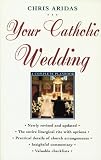Your Catholic Wedding: A Complete Planbook