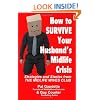 How to Survive Your Husband's Midlife Crisis: Strategies and Stories from The Midlife Wives Club