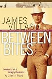  : Between Bites: Memoirs of a Hungry Hedonist