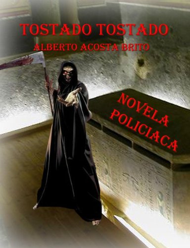 Tostado Tostado. Novela policíaca (Spanish Edition)