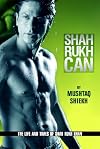 Shah Rukh Can: The Story of the Man and Star Called Shah Rukh Khan