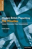 Modern British Playwriting: the 90s: Voices, Documents, New Interpretations (Decades of Modern British Playwriting)